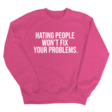 Hating People Won't Fix Your Problems Unisex Sweatshirt-Sweatshirt-The Original God Ain't Petty But I Am