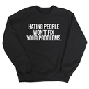 Hating People Won't Fix Your Problems Unisex Sweatshirt-Sweatshirt-The Original God Ain't Petty But I Am