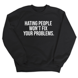 Hating People Won't Fix Your Problems Unisex Sweatshirt-Sweatshirt-The Original God Ain't Petty But I Am