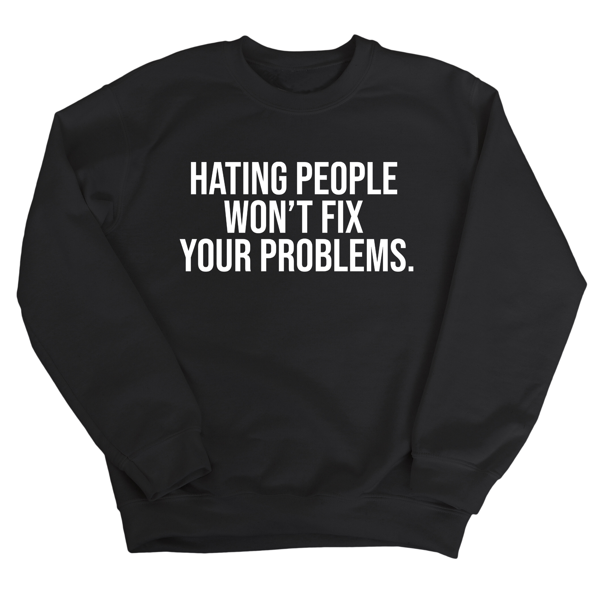 Hating People Won't Fix Your Problems Unisex Sweatshirt-Sweatshirt-The Original God Ain't Petty But I Am