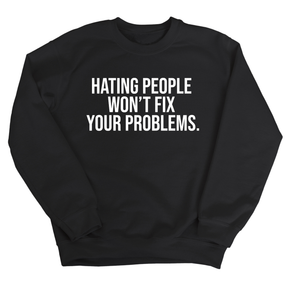 Hating People Won't Fix Your Problems Unisex Sweatshirt-Sweatshirt-The Original God Ain't Petty But I Am