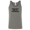 Hating People Won't Fix Your Problems Unisex Tank Top-T-Shirt-The Original God Ain't Petty But I Am