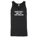 Hating People Won't Fix Your Problems Unisex Tank Top-T-Shirt-The Original God Ain't Petty But I Am