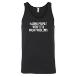 Hating People Won't Fix Your Problems Unisex Tank Top-T-Shirt-The Original God Ain't Petty But I Am