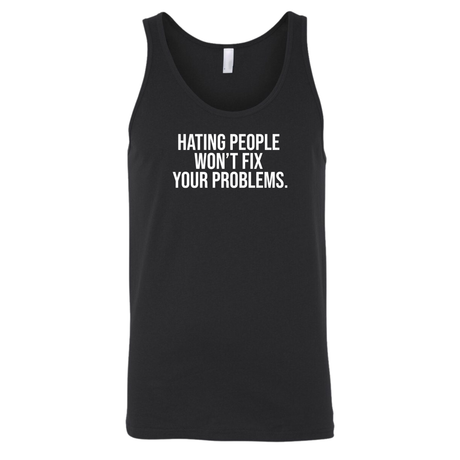 Hating People Won't Fix Your Problems Unisex Tank Top-T-Shirt-The Original God Ain't Petty But I Am
