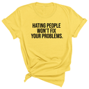 Hating People Won't Fix Your Problems Unisex Tee-T-Shirt-The Original God Ain't Petty But I Am
