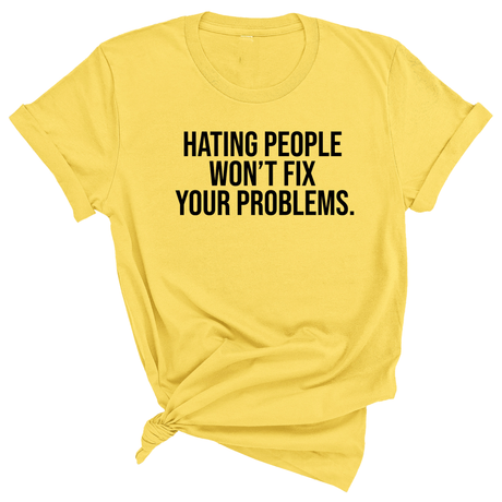 Hating People Won't Fix Your Problems Unisex Tee-T-Shirt-The Original God Ain't Petty But I Am