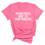 Hating People Won't Fix Your Problems Unisex Tee-T-Shirt-The Original God Ain't Petty But I Am