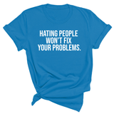 Hating People Won't Fix Your Problems Unisex Tee-T-Shirt-The Original God Ain't Petty But I Am