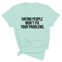 Hating People Won't Fix Your Problems Unisex Tee-T-Shirt-The Original God Ain't Petty But I Am
