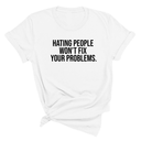 Hating People Won't Fix Your Problems Unisex Tee-T-Shirt-The Original God Ain't Petty But I Am