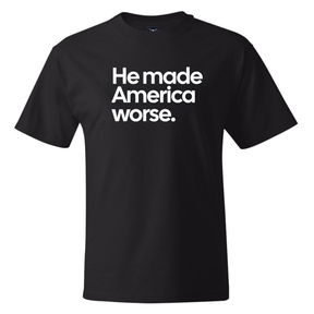 He Made America Worse *BLACK TALL TEE* Unisex Tee-T-Shirt-The Original God Ain't Petty But I Am