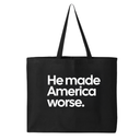 He Made America Worse Tote bag-Tote Bag-The Original God Ain't Petty But I Am