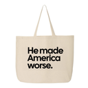 He Made America Worse Tote bag-Tote Bag-The Original God Ain't Petty But I Am