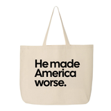 He Made America Worse Tote bag-Tote Bag-The Original God Ain't Petty But I Am