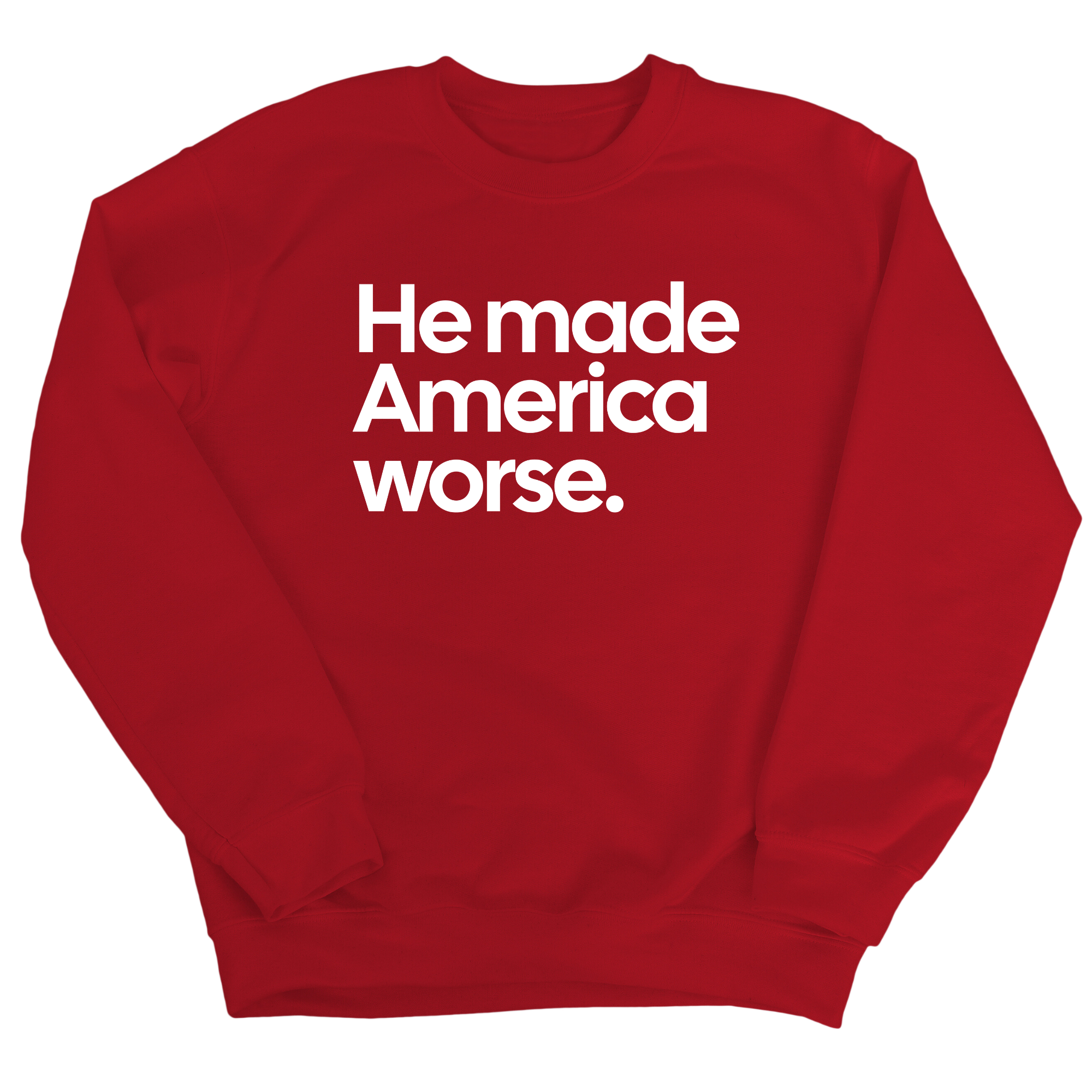 He Made America Worse Unisex Sweatshirt-Sweatshirt-The Original God Ain't Petty But I Am