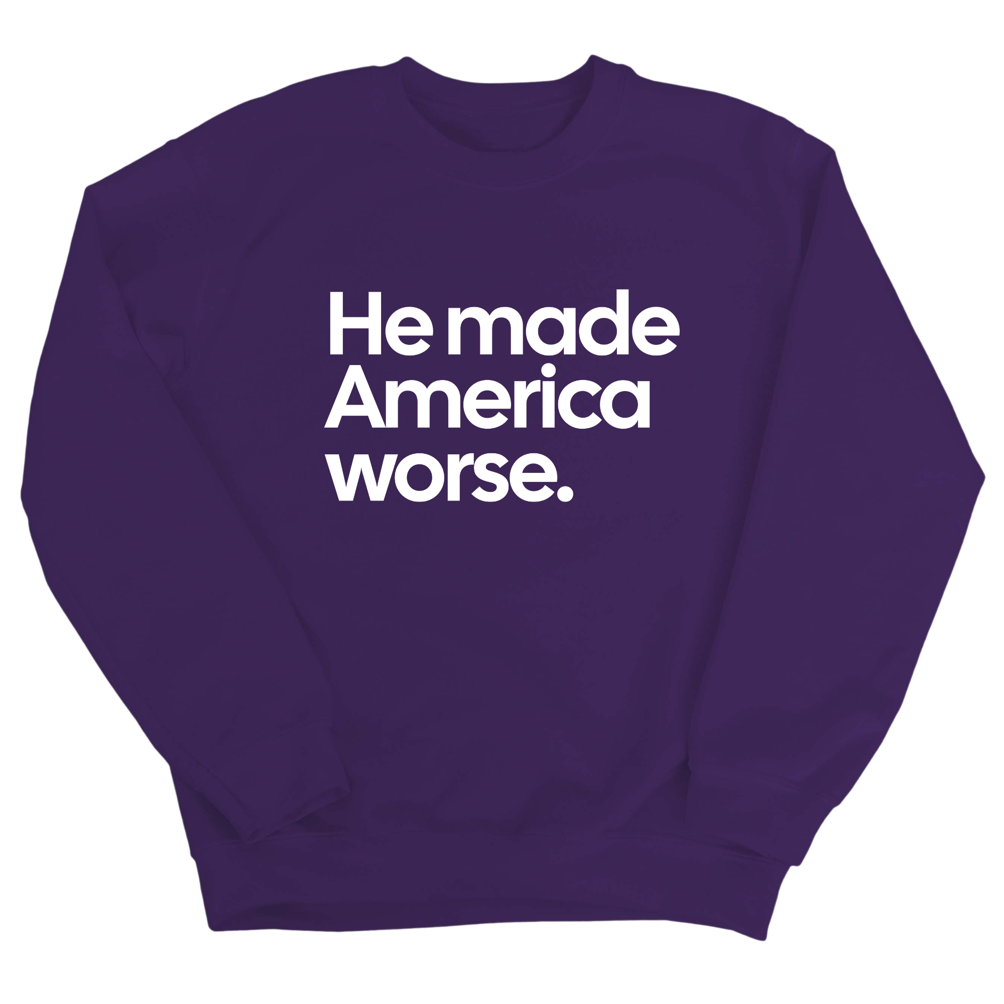 He Made America Worse Unisex Sweatshirt-Sweatshirt-The Original God Ain't Petty But I Am