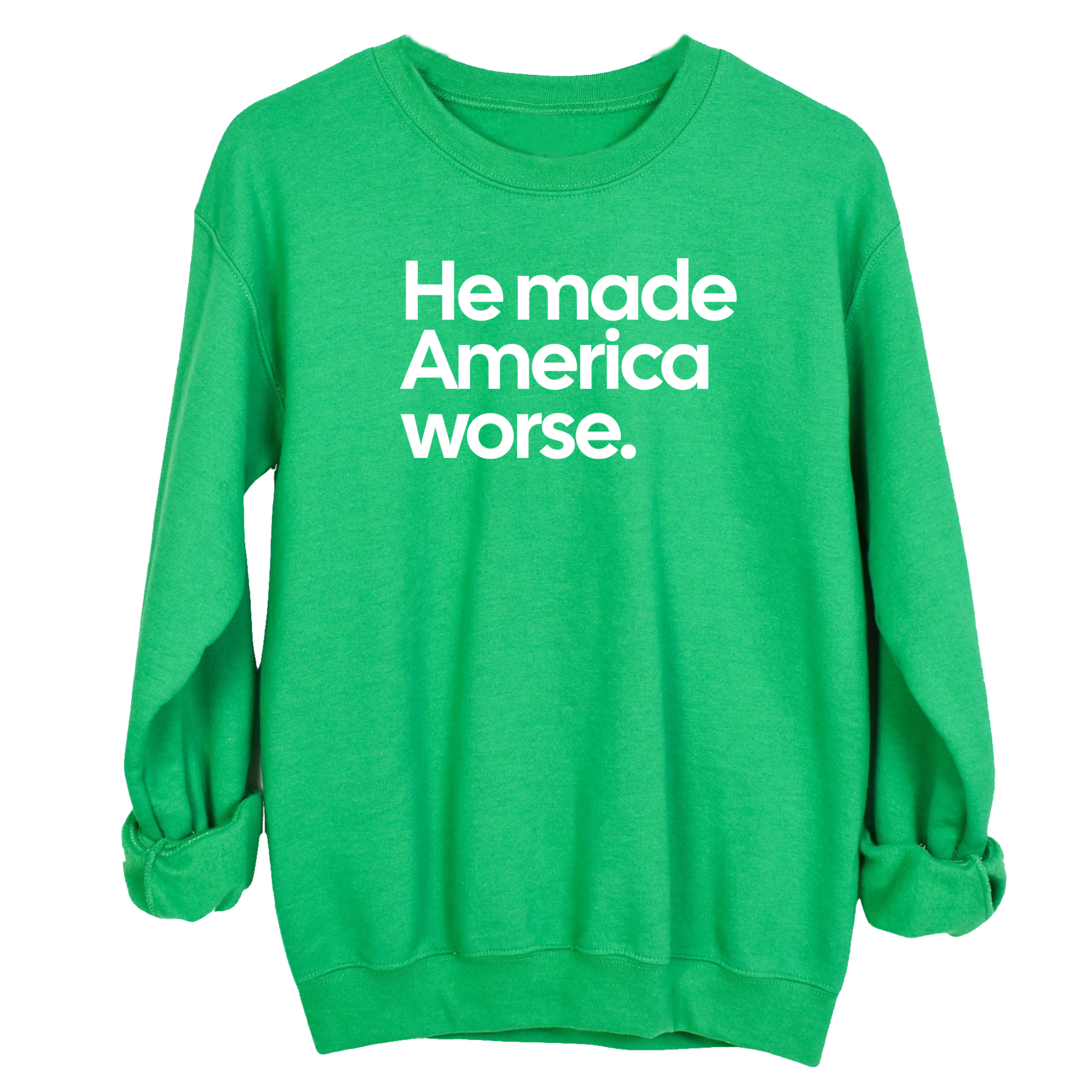 He Made America Worse Unisex Sweatshirt-Sweatshirt-The Original God Ain't Petty But I Am