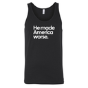 He Made America Worse Unisex Tank Top-T-Shirt-The Original God Ain't Petty But I Am