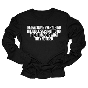 He has done everything the Bible says not to do. The AI image is what they noticed Unisex Long Sleeved Tee-Long Sleeved T-Shirt-The Original God Ain't Petty But I Am