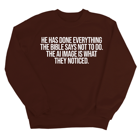 He has done everything the Bible says not to do. The AI image is what they noticed Unisex Sweatshirt-Sweatshirt-The Original God Ain't Petty But I Am