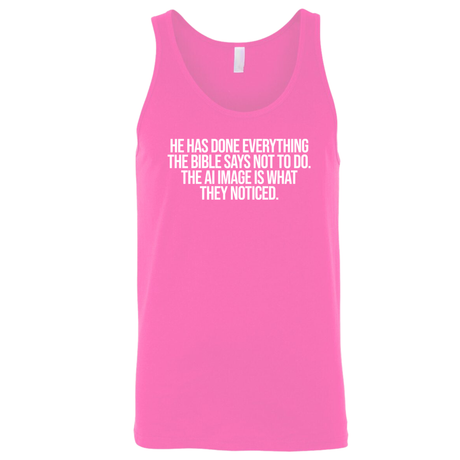 He has done everything the Bible says not to do. The AI image is what they noticed Unisex Tank Top-T-Shirt-The Original God Ain't Petty But I Am