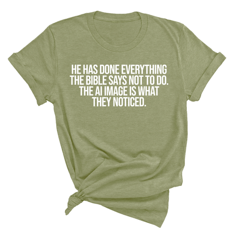 He has done everything the Bible says not to do. The AI image is what they noticed Unisex Tee-T-Shirt-The Original God Ain't Petty But I Am