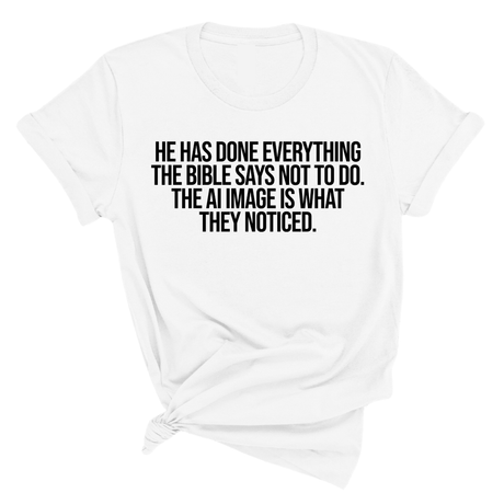 He has done everything the Bible says not to do. The AI image is what they noticed Unisex Tee-T-Shirt-The Original God Ain't Petty But I Am