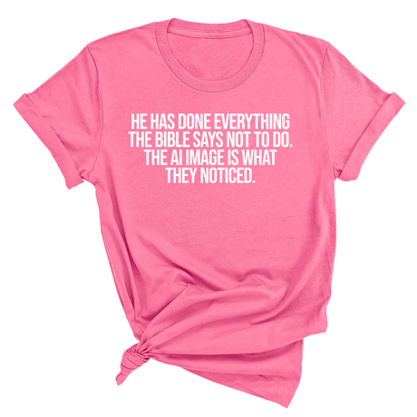 He has done everything the Bible says not to do. The AI image is what they noticed Unisex Tee-T-Shirt-The Original God Ain't Petty But I Am