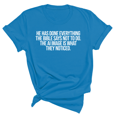 He has done everything the Bible says not to do. The AI image is what they noticed Unisex Tee-T-Shirt-The Original God Ain't Petty But I Am