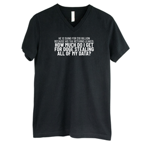 He is suing for $10 billion because his tax return leaked. How much do I get for doge stealing all of my data *BLACK V-NECK* Unisex Tee-T-Shirt-The Original God Ain't Petty But I Am