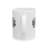 He is suing for $10 billion because his tax return leaked. How much do I get for doge stealing all of my data Mug 11oz (White & Black)-Mug-The Original God Ain't Petty But I Am