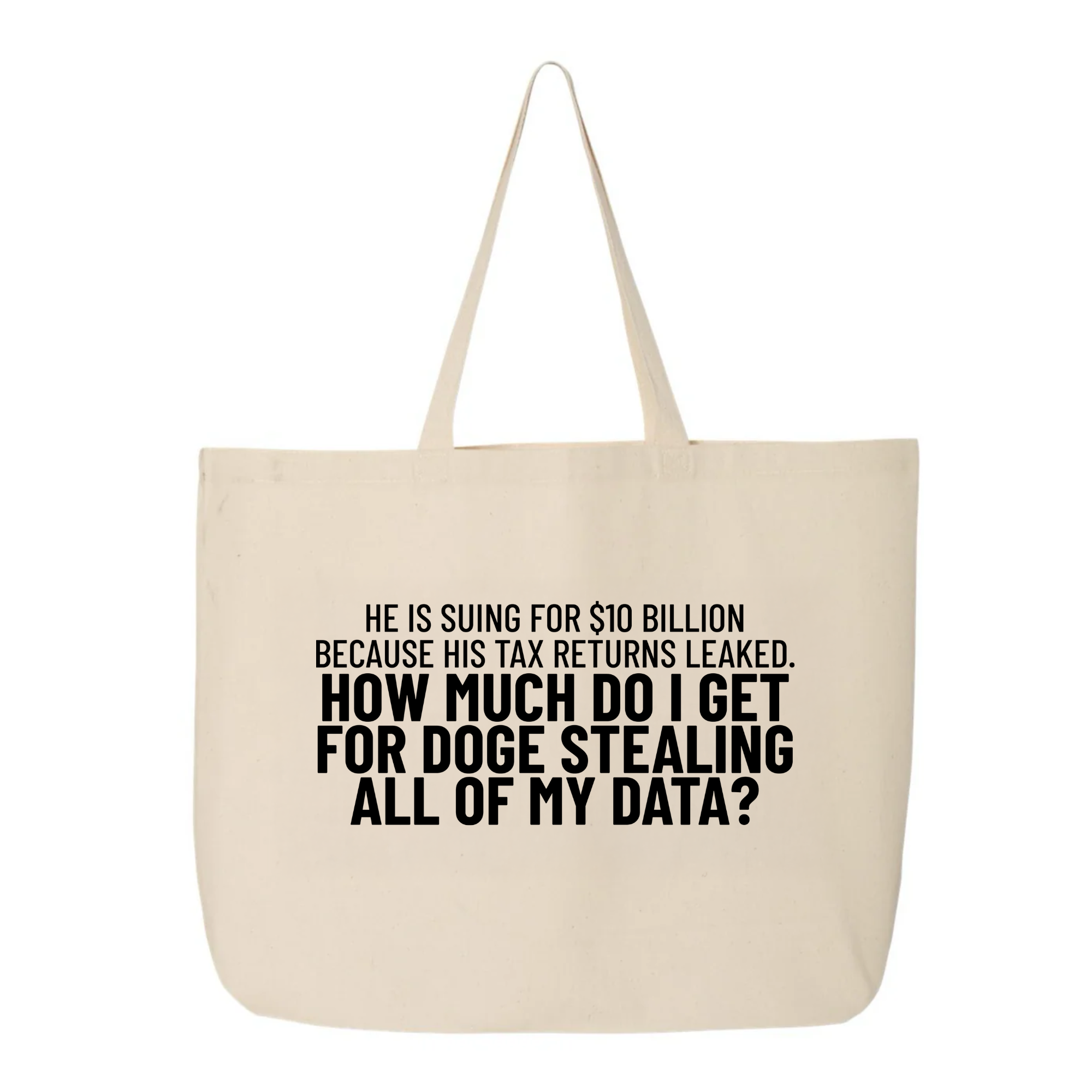 He is suing for $10 billion because his tax return leaked. How much do I get for doge stealing all of my data Tote bag-Tote Bag-The Original God Ain't Petty But I Am