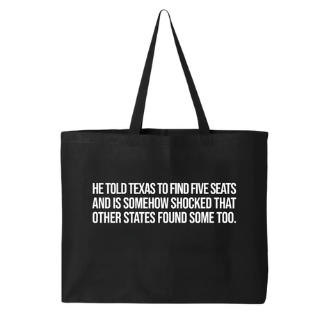 He told Texas to find five seats and is somehow shocked that other states found some too Tote bag-Tote Bag-The Original God Ain't Petty But I Am