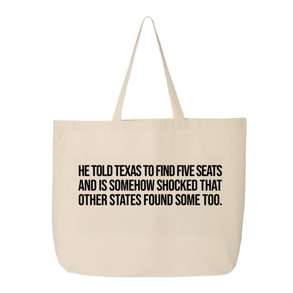 He told Texas to find five seats and is somehow shocked that other states found some too Tote bag-Tote Bag-The Original God Ain't Petty But I Am