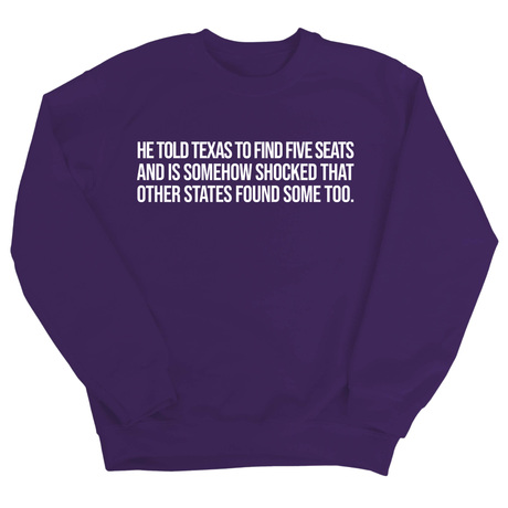 He told Texas to find five seats and is somehow shocked that other states found some too Unisex Sweatshirt-Sweatshirt-The Original God Ain't Petty But I Am