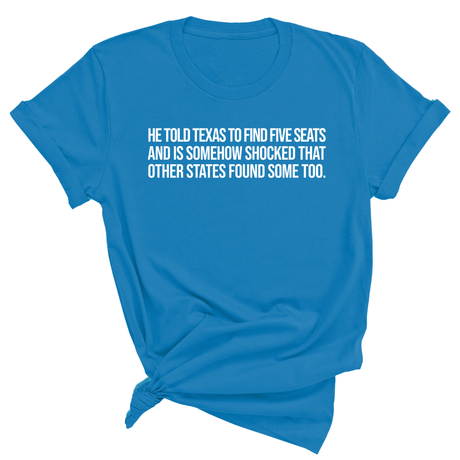 He told Texas to find five seats and is somehow shocked that other states found some too Unisex Tee-T-Shirt-The Original God Ain't Petty But I Am
