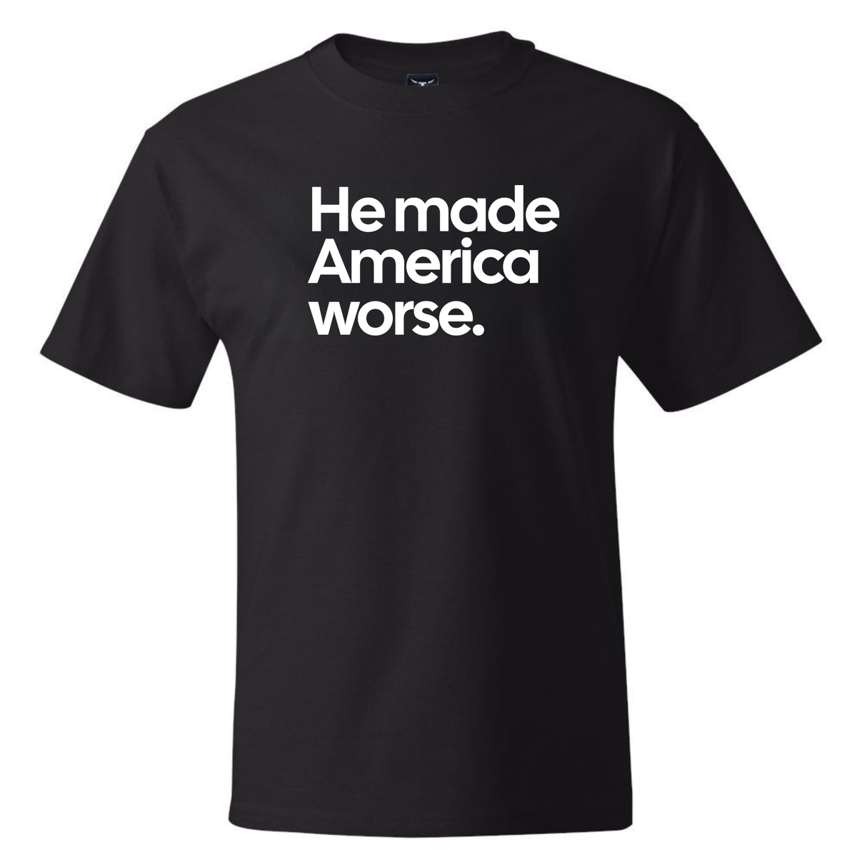 He Made America Worse *BLACK TALL TEE* Unisex Tee