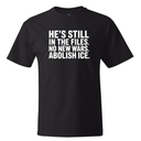 He's Still in the Files. No New Wars. Abolish ICE *BLACK TALL TEE* Unisex Tee
