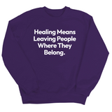Healing Means Leaving People Where They Belong Unisex Sweatshirt-Sweatshirt-The Original God Ain't Petty But I Am