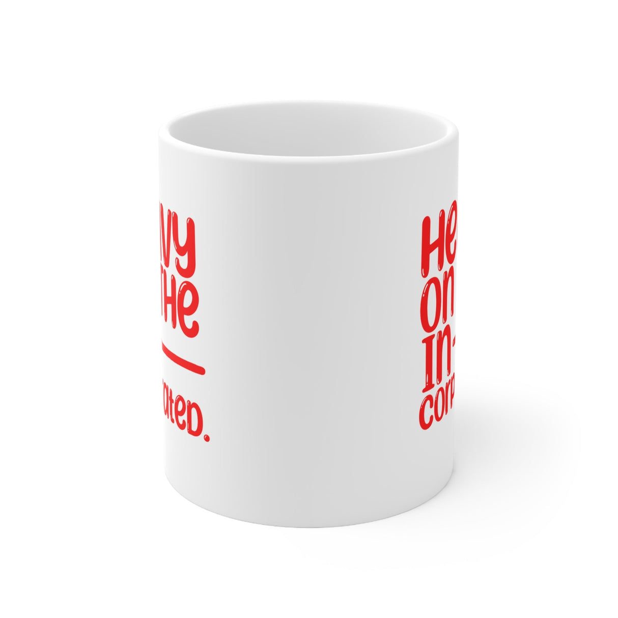 Heavy in the Incorporated Mug 11oz (White & Red)-Mug-The Original God Ain't Petty But I Am