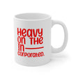 Heavy in the Incorporated Mug 11oz (White & Red)-Mug-The Original God Ain't Petty But I Am
