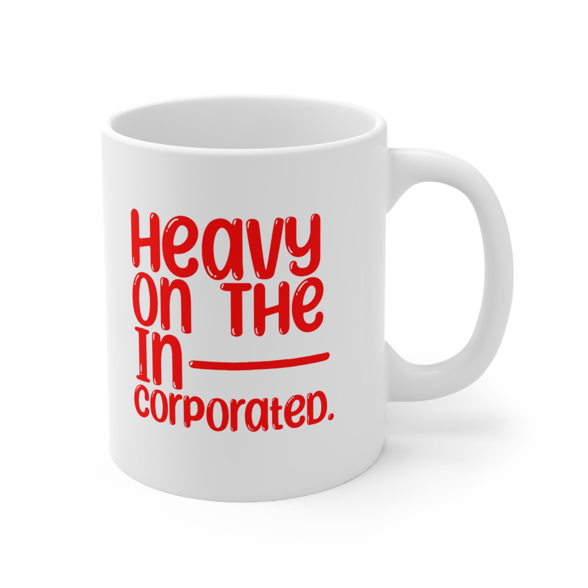 Heavy in the Incorporated Mug 11oz (White & Red)-Mug-The Original God Ain't Petty But I Am