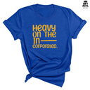 Heavy on the Incorporated Unisex Tee (TT)-T-Shirt-The Original God Ain't Petty But I Am