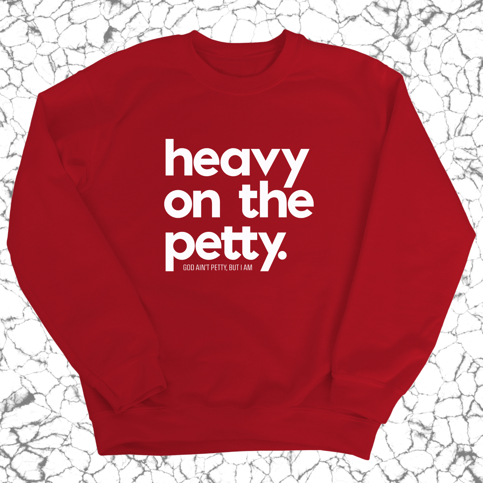 Heavy on the Petty Unisex Sweatshirt-Sweatshirt-The Original God Ain't Petty But I Am