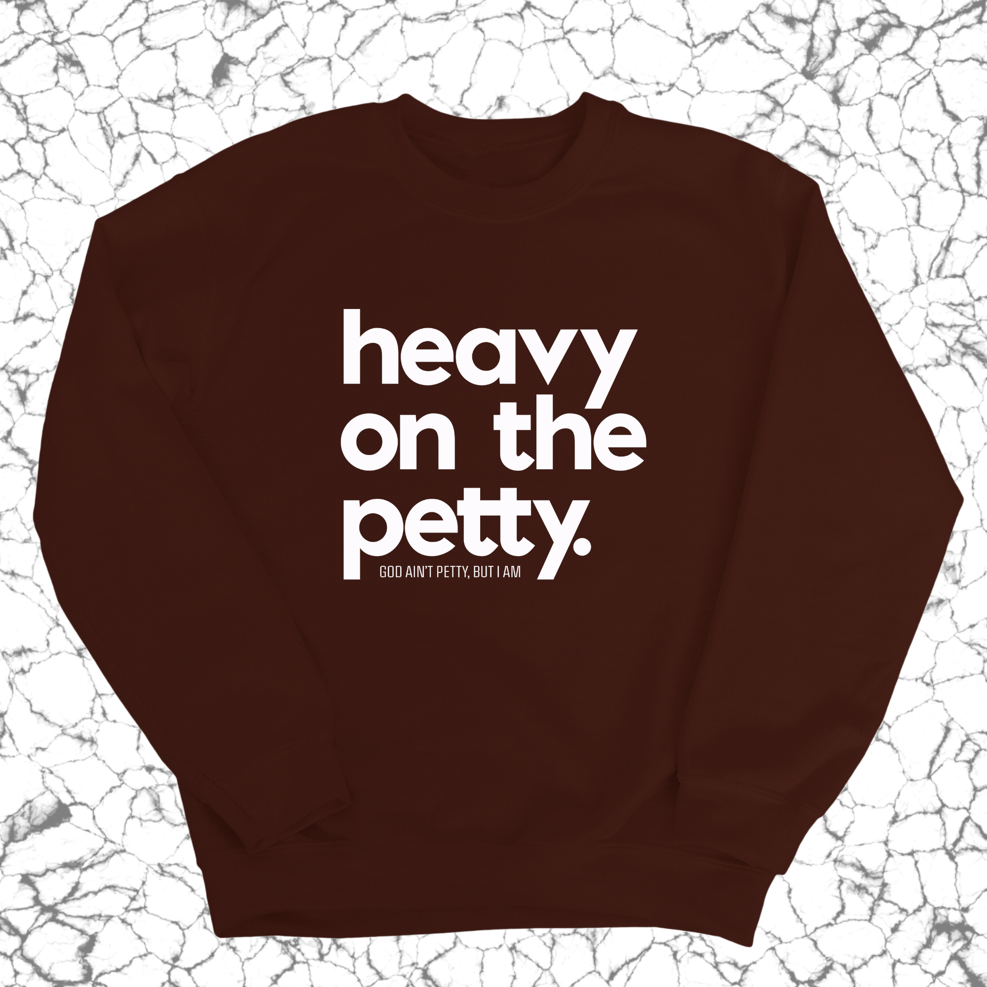 Heavy on the Petty Unisex Sweatshirt-Sweatshirt-The Original God Ain't Petty But I Am