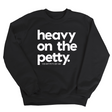 Heavy on the Petty Unisex Sweatshirt-Sweatshirt-The Original God Ain't Petty But I Am
