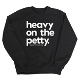 Heavy on the Petty Unisex Sweatshirt-Sweatshirt-The Original God Ain't Petty But I Am