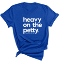 Heavy on the Petty Unisex Tee-T-Shirt-The Original God Ain't Petty But I Am