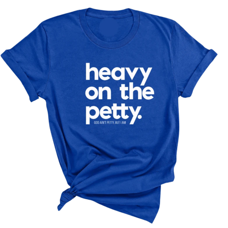 Heavy on the Petty Unisex Tee-T-Shirt-The Original God Ain't Petty But I Am